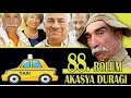 AKASYA DURAĞI 88. BÖLÜM