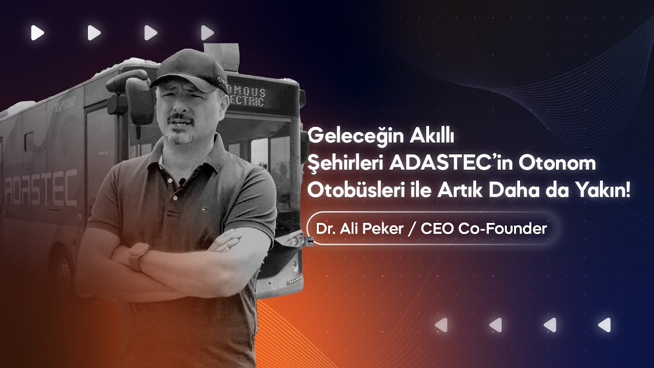Türk Mühendisler Otonom Otobüs Teknolojilerinde Çığır Açtı | ADASTEC