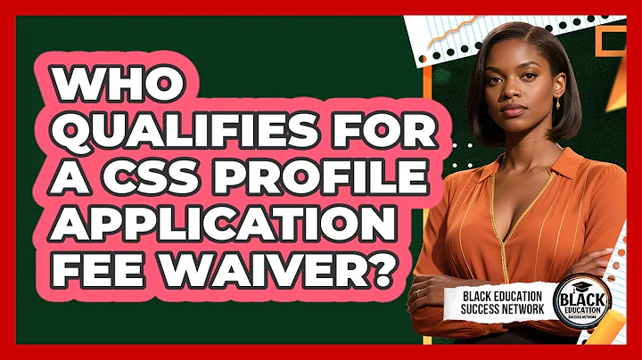 Who Qualifies For A CSS Profile Application Fee Waiver?