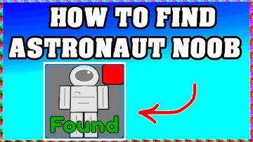 How To Find ASTRONAUT NOOB in FIND THE NOOBS ROBLOX [Update] [walkthrough]