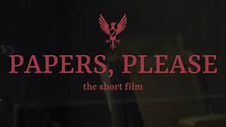 Papers, Please  Short Film (Full OST) Resimi