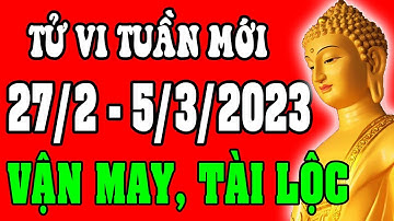 Tử vi 12 con giáp Tuần mới 27/2/2023- 5/3/2023 - Vận Mệnh, Tài Lộc, Công Việc, Tình Duyên, Sức Khỏe