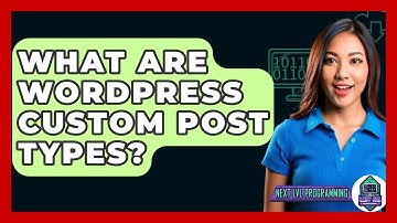 What Are WordPress Custom Post Types? - Next LVL Programming