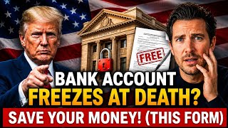 Your Bank Account Freezes When You Die — Unless You File This 1 Free Form