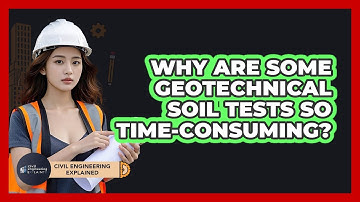 Why Are Some Geotechnical Soil Tests So Time-consuming? - Civil Engineering Explained