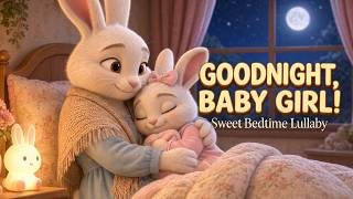 Goodnight, My Baby Girl 🐰🌙 | A Mother's Sweet Bedtime Lullaby | Baby Sleep Song