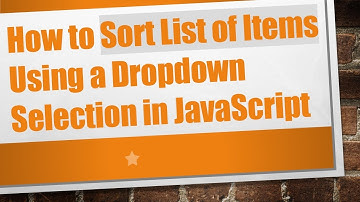 How to Sort List of Items Using a Dropdown Selection in JavaScript