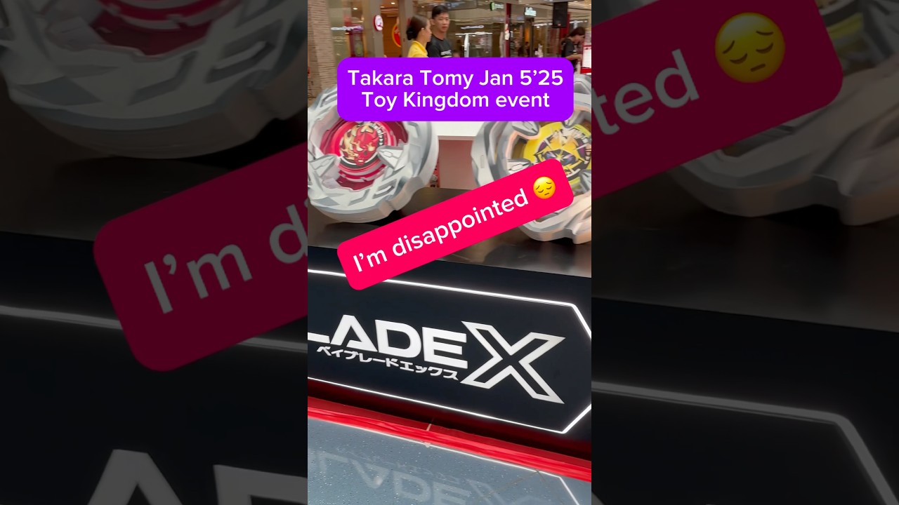 Disappointing Takara Tomy Toy Kingdom event for Beyblade as of Jan 5, 11 AM, 2025 