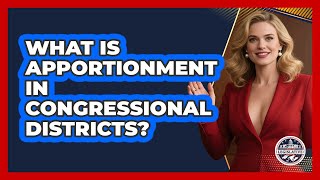 What Is Apportionment In Congressional Districts? - Inside the Legislative Branch