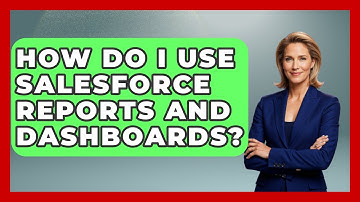 How Do I Use Salesforce Reports And Dashboards? - Sales Saas Breakdown