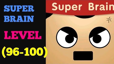 SUPER BRAIN LEVEL 96 97 98 99 100 solution or Walkthrough