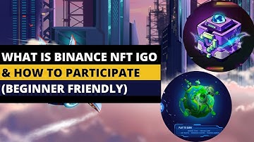 What Is Binance NFT IGO & How To Participate (Initial Game Offering)