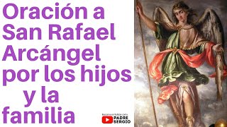 Oración a San Rafael Arcángel por los hijos y la familia