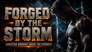 Forged by the Storm | Christian Workout Music for Strength