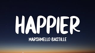 Marshmello &amp; Bastille - Happier (Lyrics)