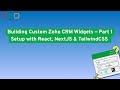 Webinar Series  Building Custom Zoho CRM Widgets — Part 1  Setup with React, NextJS &amp; TailwindCSS
