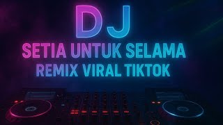 DJ SETIA UNTUK SELAMANYA - TAK BOSAN BOSAN AKU MEMANDANGMU REMIX VIRAL TIKTOK !!!