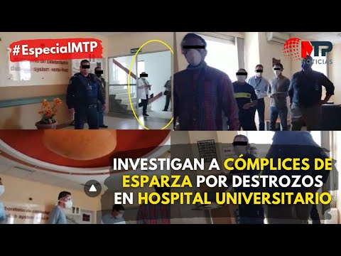 Investigan a cómplices de Esparza por destrozos en Hospital Universitario