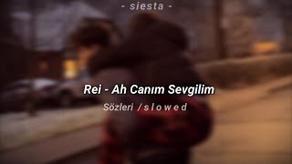 Rei - Ah Canım Sevgilim / Sözleri (s l o w e d)