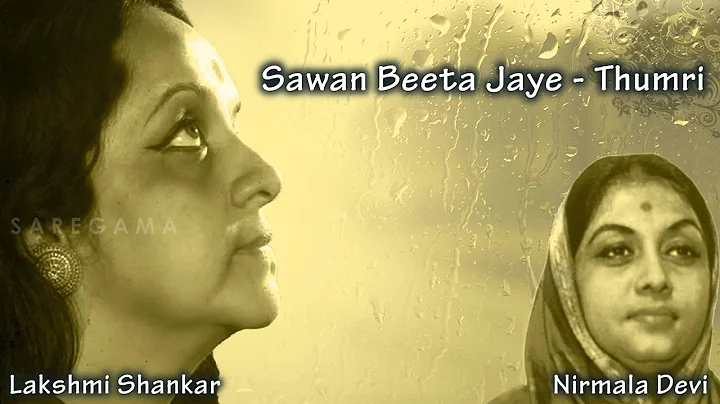 Sawan Beeta Jaye - Thumri - Lakshmi Shankari | Nir...