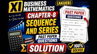Chap-8 "Sequence and Series"  PAST PAPER Question's XI Business Mathematics AkUEB 2026