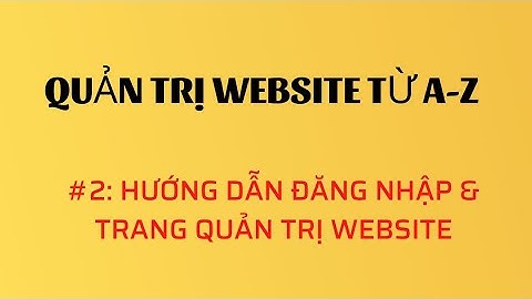 #2 Hướng dẫn đăng nhập và giới thiệu trang quản trị Website Wordpress | Nguyễn Văn Mạnh