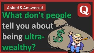 What No One Tells You About Being Rich (Quora)