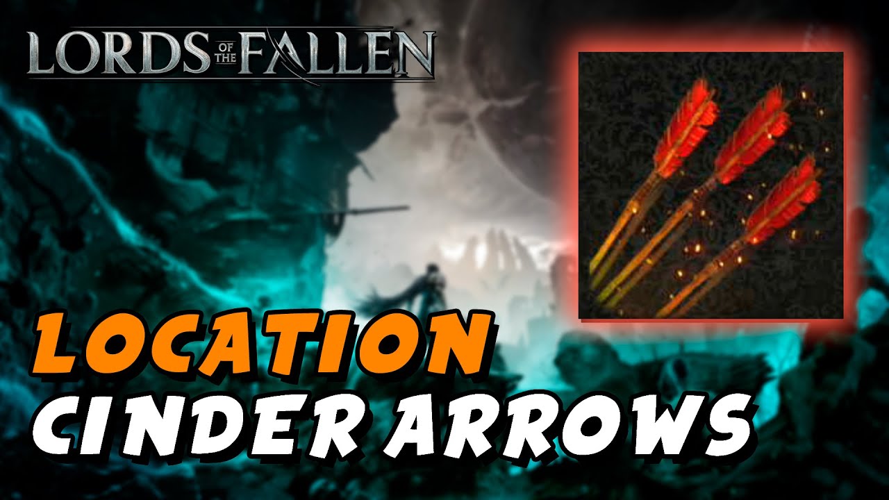 Lords Of The Fallen (2023) - Cinder Arrows Location (Ammunition / Fire ...