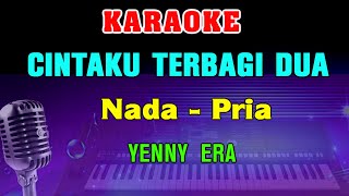 CINTAKU TERBAGI DUA - KARAOKE Nada Pria | Yenny Era || Dangdut Lawas