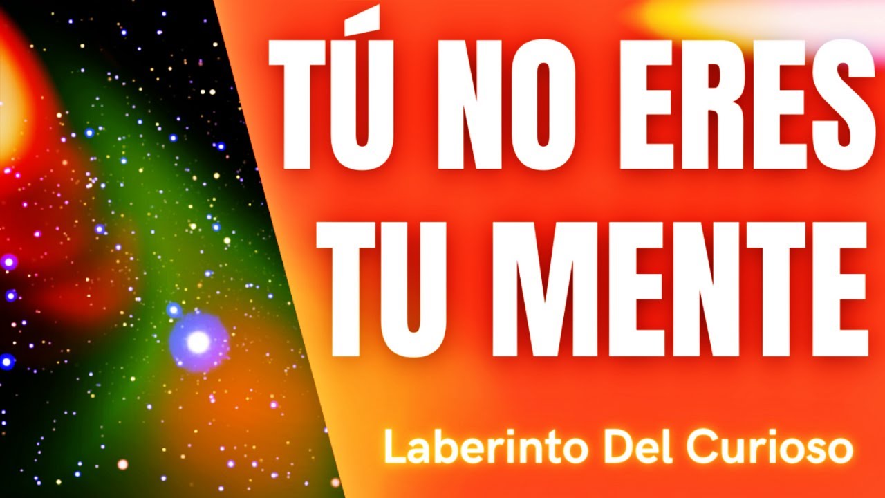 NO ERES TU MENTE - DEJA de INDENTIFICARTE con TUS PENSAMIENTOS - YouTube