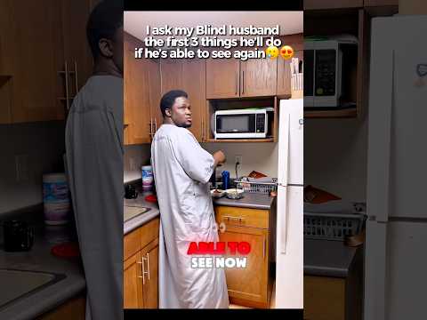 I Ask My Blind Husband The First 3 Things He Ll Do If He S Able To See Again