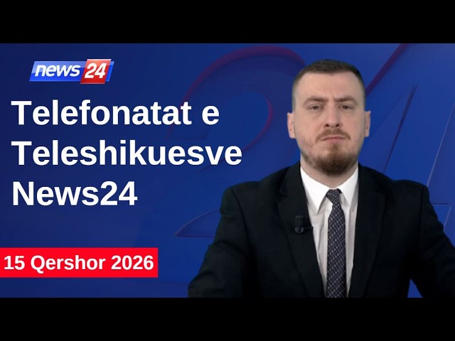 15 Qershor 2026📞Telefonatat e Teleshikuesve" News24 -"Koha për t'u zgjuar"në studio Klevin Muka
