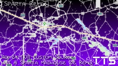 [Sparta Remix] Roi Et (101) Custom Source has a Sparta Madhouse Zozey Edition Remix