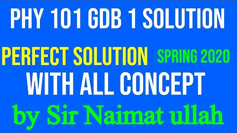 Phy 101 GDB 1 spring 2020 solution|||GDB|||PHY101|||solution|||spring 2020|||virtual university||vu.