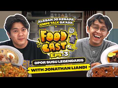 "REASON AND WHY EMPE TALK GA ADA - FOODCAST EPS 3 WITH JONATHAN LIANDI & OPOR SUSU LEGENDARY