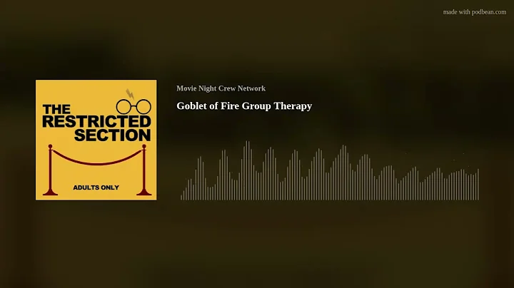 Goblet of Fire Group Therapy
