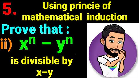5.ii) xⁿ – yⁿ is divisible by x–y Using principle of mathematical induction prove that x^n –y^n÷ x–y