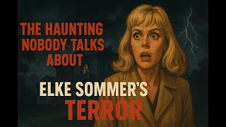 The DARK Side of Hollywood EXPOSED Through Elke Sommer's Story #horrorambience