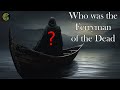 The origin of the ferryman a 30000 year old story