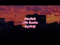 Ha:tfelt || Life Sucks || (Lyrics)