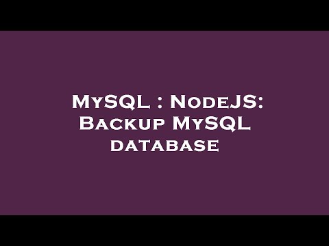 MySQL : NodeJS: Backup MySQL database
