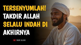 Ketika Takdir Tidak Sesuai Harapan Tersenyumlah Allah Mengerti Hatimu