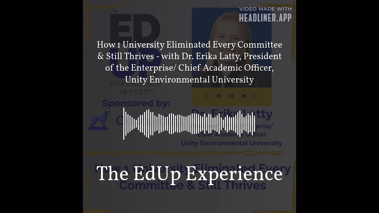 How 1 University Eliminated Every Committee & Still Thrives - with Dr. Erika Latty, President of...