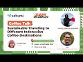 JKI Coffee Talks - Sustainable Traveling to Different Indonesian Coffee Destinations