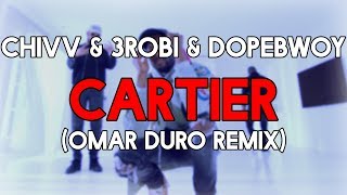 Dopebwoy - Cartier ft. Chivv & 3robi (Omar Duro Remix) Resimi