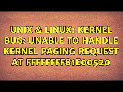 Unix & Linux: Kernel Bug: unable to handle kernel paging request at ffffffff81e00520
