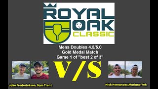 2022 Royal Oak Classic Pickleball Tournament - Men's Doubles 4.5/5.0 Gold Medal Match - Game 1