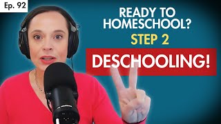 HOMESCHOOLING 101: Part 2: DESCHOOLING--5 Part Mini-series (Ep 92)