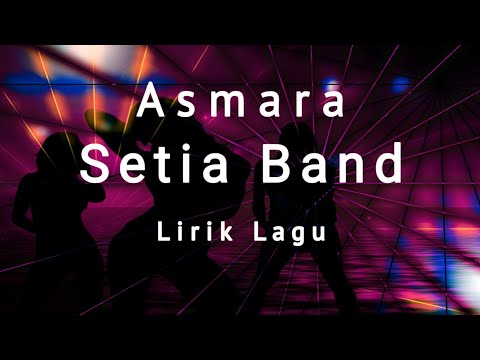 Lirik Lagu Asmara Setia Band