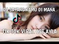 DJ SAYANG KAMU DI MANA AKU INGIN BERSAMA ( DENTING ) !!! VIRAL TIKTOK OST AYLA